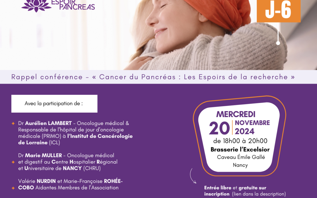 J-6 Conférence – « Cancer du Pancréas :  Les espoirs de la recherche »